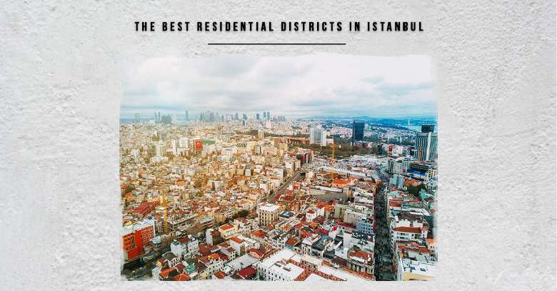 Best places of residence in Istanbul