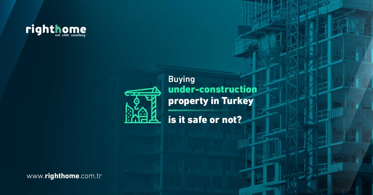 Buying under-construction property in Turkey, is it safe or not?